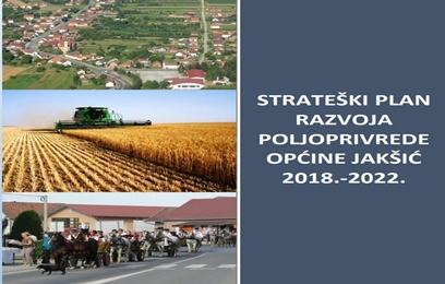 Strateški plan razvoja poljoprivrede općine Jakšić 2018. - 2022.